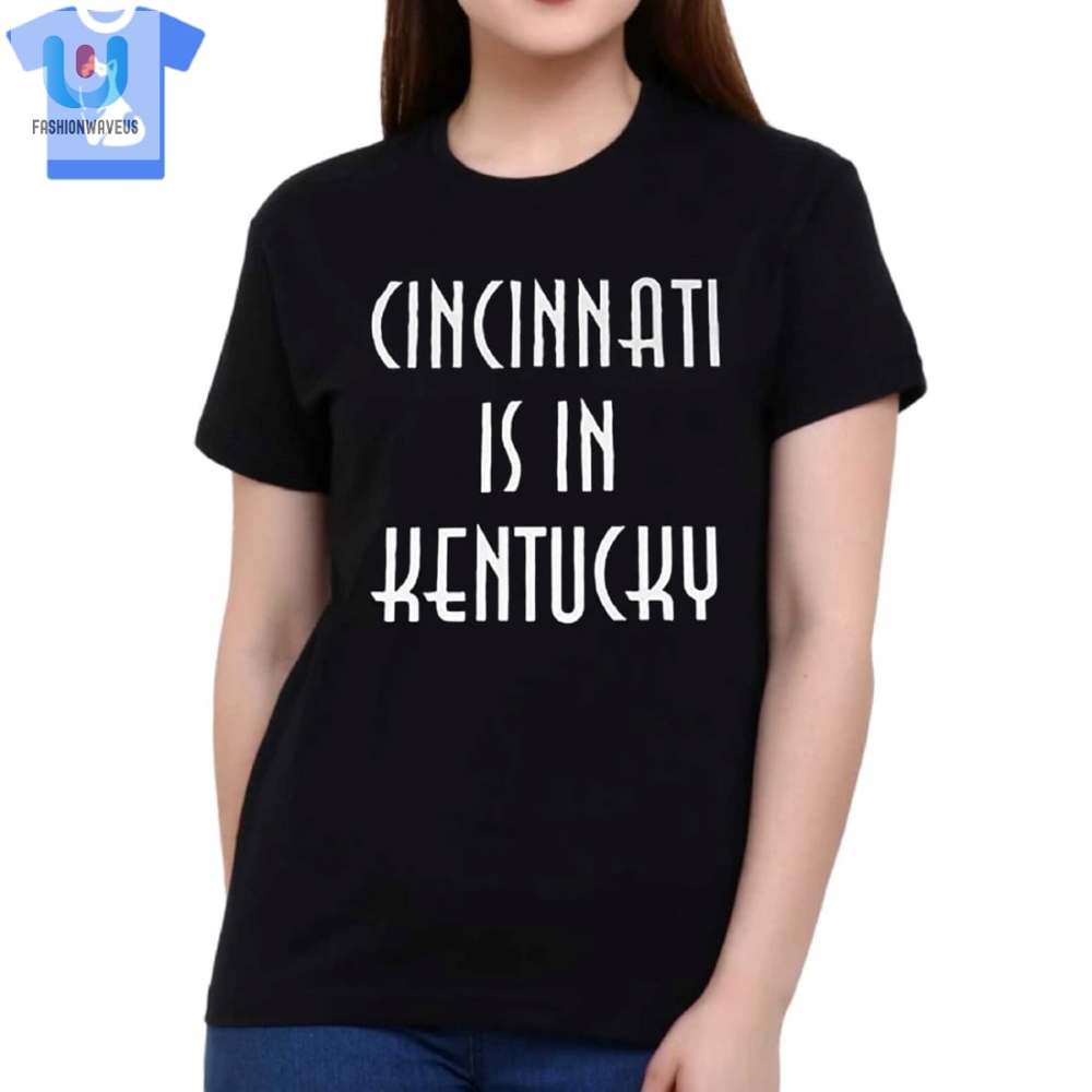 Cleveland Guardians Funny Cincinnati Is In Kentucky Shirt