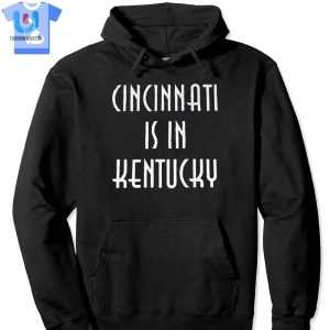 Cleveland Guardians Funny Cincinnati Is In Kentucky Shirt fashionwaveus 1 2