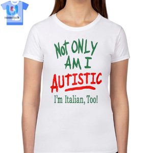 Funny Autistic Italian Shirt Unique Hilarious Tee fashionwaveus 1 1