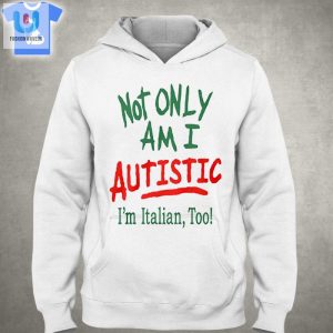 Funny Autistic Italian Shirt Unique Hilarious Tee fashionwaveus 1 2