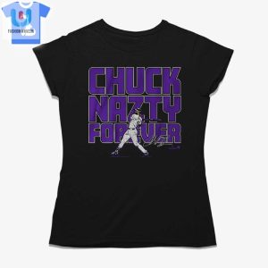 Get Chuckled Charlie Blackmon Chuck Nazty Forever Tee fashionwaveus 1 1