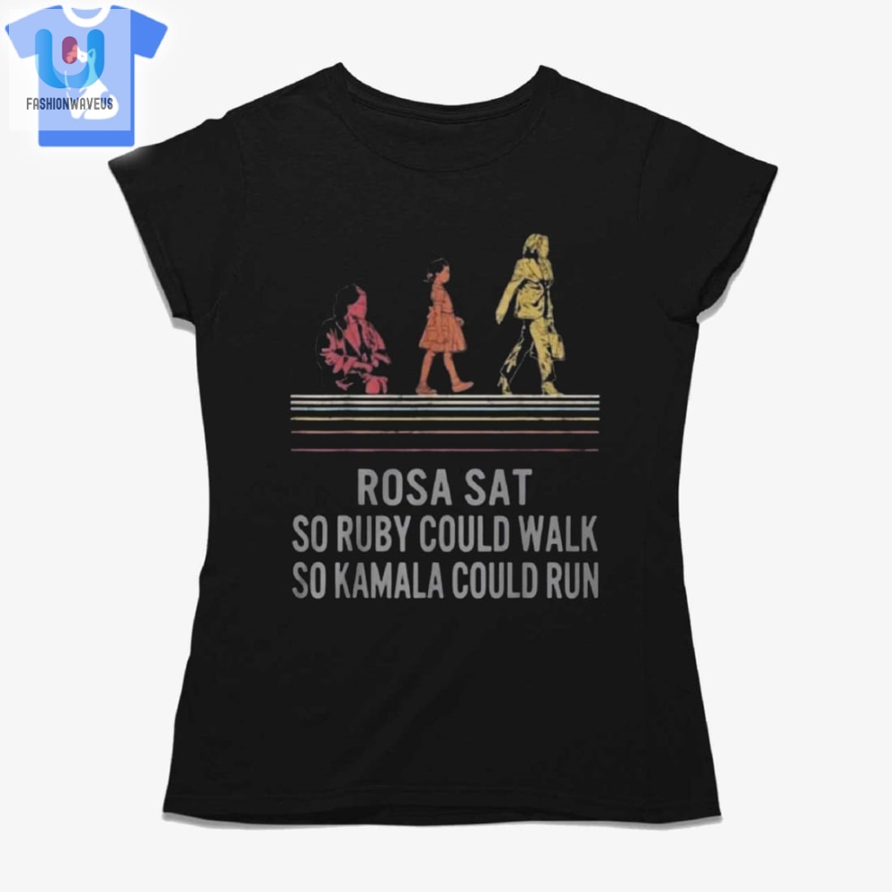 Funny Rosa Sat Ruby Walked Kamala Ran Shirt  Unique Tee