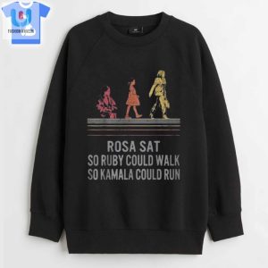 Funny Rosa Sat Ruby Walked Kamala Ran Shirt Unique Tee fashionwaveus 1 3