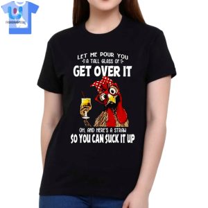 Get Over It Chicken Shirt Hilarious Unique Gift Idea fashionwaveus 1 1