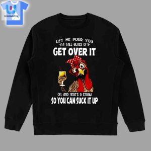 Get Over It Chicken Shirt Hilarious Unique Gift Idea fashionwaveus 1 3