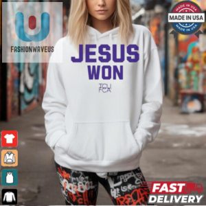 Get The Josh Hoove Jesus Won Tcu Fca Tee Holy Hilarity fashionwaveus 1 2