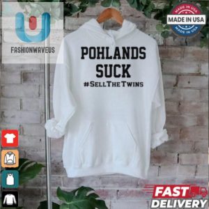 Funny Pohlads Suck Tshirt Sell The Twins 2024 fashionwaveus 1 1