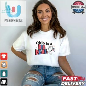 Ohio Is A Big Deal Shirt Hilariously Unique Gift Idea fashionwaveus 1 2