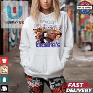 Funny Trump Shirt I Got My Ear Pierced At Claires fashionwaveus 1 2