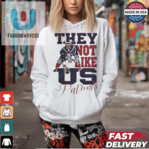 Funny Unique New England Patriots Shirt They Not Like Us fashionwaveus 1 1