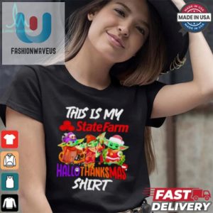 Get Laughs With Baby Yodas Hallothanksmas State Farm Tee fashionwaveus 1 1