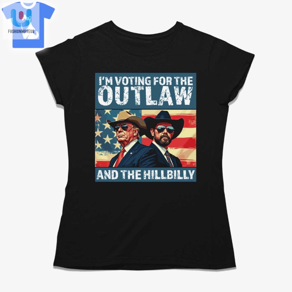 Vote Outlaw  Hillbilly Trump Apparel  Funny  Unique