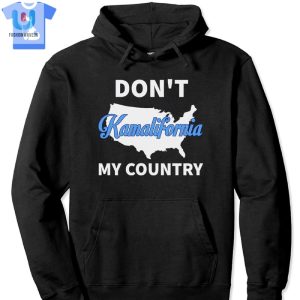 Funny Dont Kamalifornia My Country Shirt Unique Bold fashionwaveus 1 2