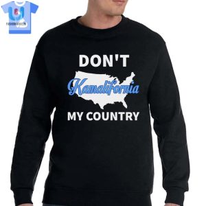 Funny Dont Kamalifornia My Country Shirt Unique Bold fashionwaveus 1 3