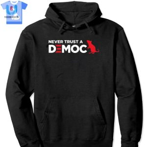 Funny Never Trust A Democrat Tshirt Unique Bold fashionwaveus 1 2