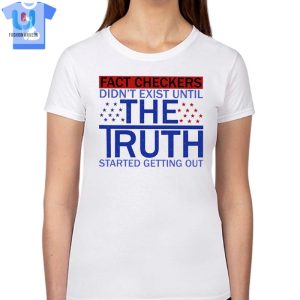 Truth Unleashed Shirt Humor In Fact Checking fashionwaveus 1 1