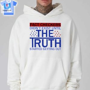 Truth Unleashed Shirt Humor In Fact Checking fashionwaveus 1 2