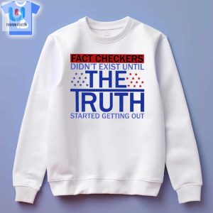 Truth Unleashed Shirt Humor In Fact Checking fashionwaveus 1 3