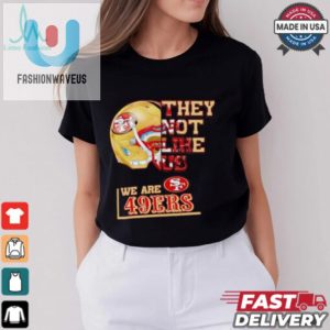 Unique Funny San Francisco 49Ers Shirt They Not Like Us fashionwaveus 1 2