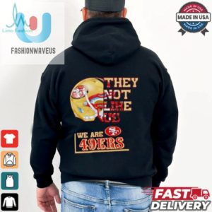 Unique Funny San Francisco 49Ers Shirt They Not Like Us fashionwaveus 1 3