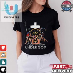 Funny 2024 Nuggets Tee One Nation Under God Shirt fashionwaveus 1 2