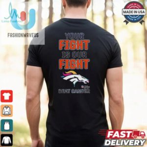 Funny Broncos Cancer Fight Tee Unique Design fashionwaveus 1 1