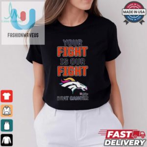 Funny Broncos Cancer Fight Tee Unique Design fashionwaveus 1 2