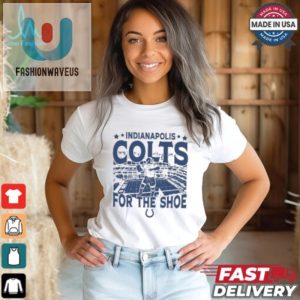Score Big Funny Colts Vintage For The Shoe Tee fashionwaveus 1 1