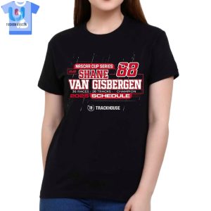 Shane Van Gisbergen Trackhouse Racing Team Collection 2025 Nascar Cup Series Schedule Tshirt fashionwaveus 1 1