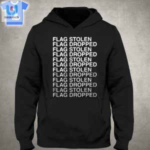 Flag Stolen Flag Dropped Shirt fashionwaveus 1 2