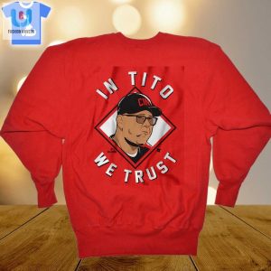 Terry Francona In Tito We Trust Cincinnati Shirt fashionwaveus 1 1