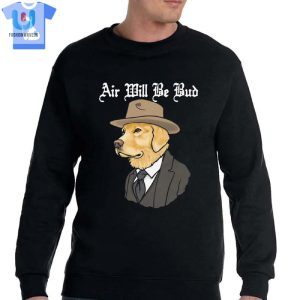 Air Will Be Bud Shirt fashionwaveus 1 3