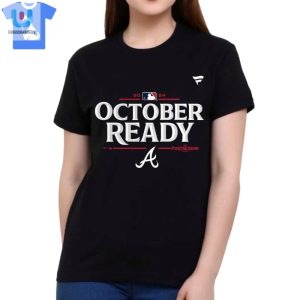 Atlanta Braves October Ready 2024 Mlb Postseason Tshirt fashionwaveus 1 1