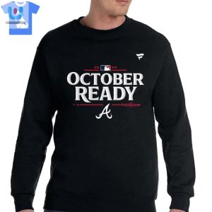 Atlanta Braves October Ready 2024 Mlb Postseason Tshirt fashionwaveus 1 3