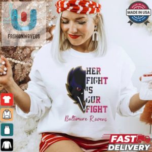 Baltimore Ravens Her Fight Is Our Fight Tackle Cancer 2024 T Shirt fashionwaveus 1 1