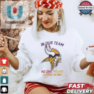 Minnesota Vikings Nfl In Our Team No One Fights Cancer Alone 2024 T Shirt fashionwaveus 1 1