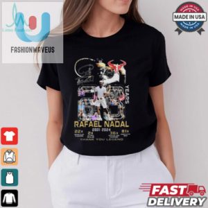 Rafael Nadal 2001 2024 Thank You Legend Signature T Shirt fashionwaveus 1 2