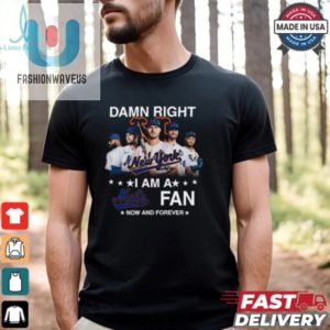 Damn Right I Am A New York Mets Fan Now And Forever Mlb 2024 T Shirt Black fashionwaveus 1 3