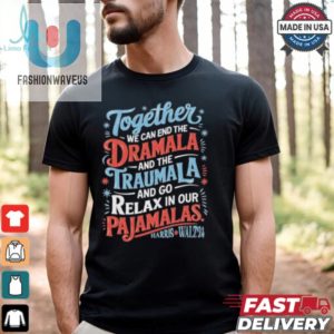 Together We Can End The Dramala And The Traumala 2024 Harris Walz Retro Shirt fashionwaveus 1 3