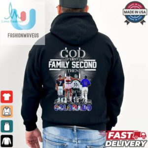 God First Family Second Then Colorado Sports Signature 2024 Shirt fashionwaveus 1 1