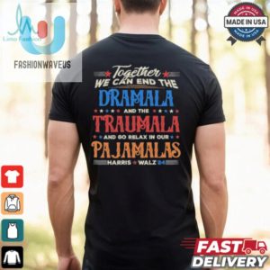 Vintage Together We Can End The Dramala And The Traumala And Go Relax In Our Pajamalas Harris Walz 24 T Shirt fashionwaveus 1 2