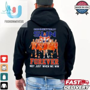 Connecticut Sun Forever Not Just When We Win Signature Wnba Shirt fashionwaveus 1 1