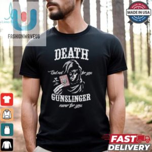 Death But Not For You Gunslinger Never For You Stephen King Shirt fashionwaveus 1 3