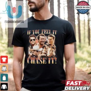 If You Feel It Chase It Glen Powell Vintage Shirt fashionwaveus 1 1