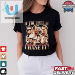 If You Feel It Chase It Glen Powell Vintage Shirt fashionwaveus 1 2