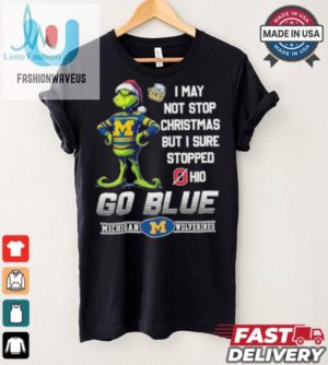 Official Grinch X Michigan Wolverines I May Not Stop Christmas But I Sure Stopped Ohio State Buckeyes Shirt fashionwaveus 1 2