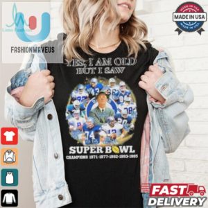 Official Yes Im Old But I Saw Dallas Cowboys Super Bowl Champions Signatures Shirt fashionwaveus 1 4