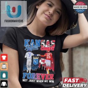 Official Bobby Witt Jr X Patrick Mahomes Kansas City Forever Not Just When We Win Shirt fashionwaveus 1 3