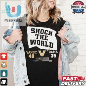 Official Vandy 40 35 Bama Vanderbilt Commodores Shock The World 2024 Shirt fashionwaveus 1 4