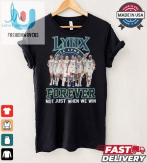 Minnesota Lynx Forever Not Just When We Win Signature Unisex T Shirt fashionwaveus 1 2